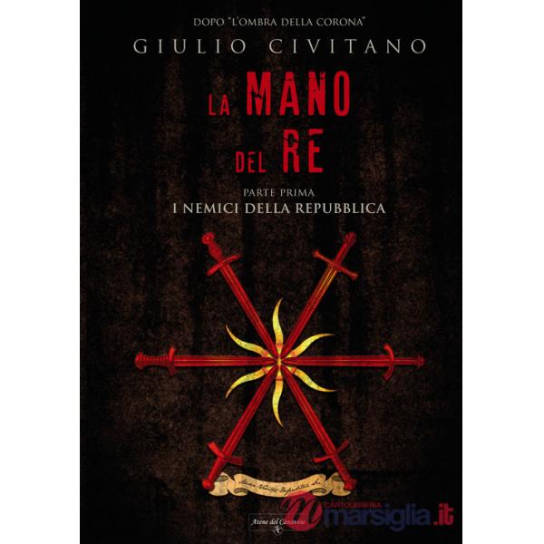 Mano del re. I nemici della repubblica (La). Vol. 1