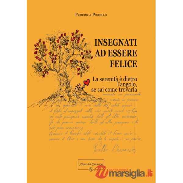 Insegnati ad essere felice. La serenità è dietro l'angolo, se sai come trovarla