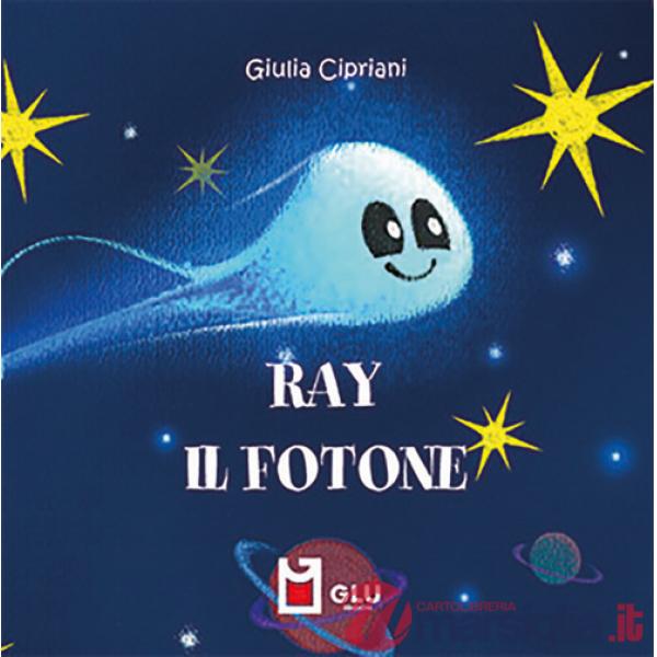 Ray. Il fotone. Ediz. a colori