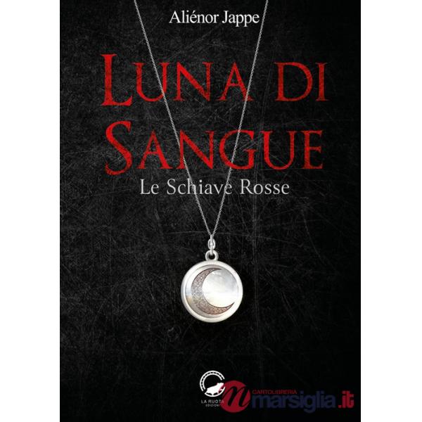 Luna di sangue. Le schiave rosse