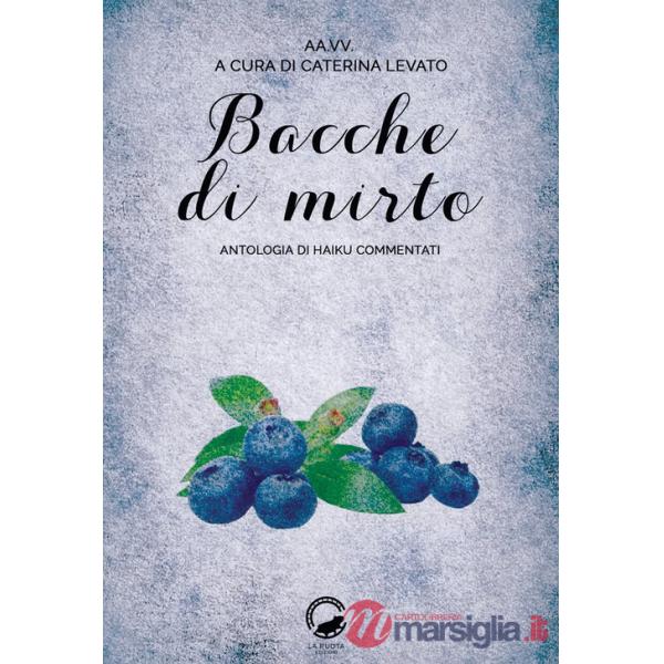 Bacche di mirto. Antologia di haiku commentati