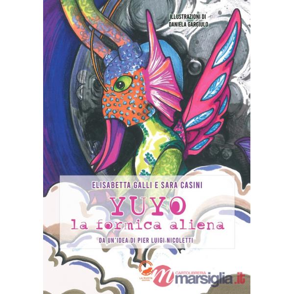 Yuyo la formica aliena. Ediz. illustrata