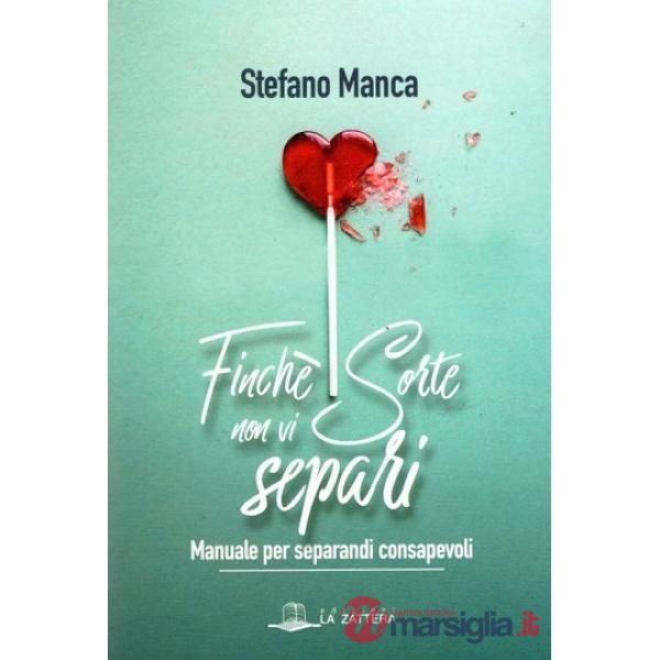 Finché sorte non vi separi. Manuale per separandi consapevoli