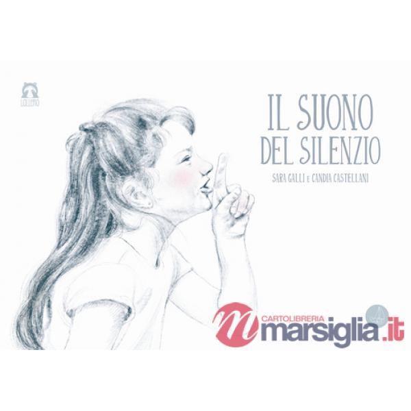 Suono del silenzio. Ediz. illustrata (Il)
