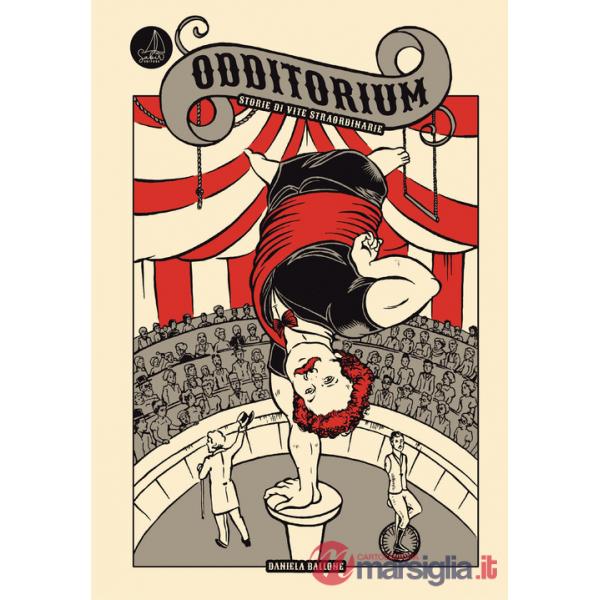 Odditorium. Storie di vite straordinarie. Ediz. a colori