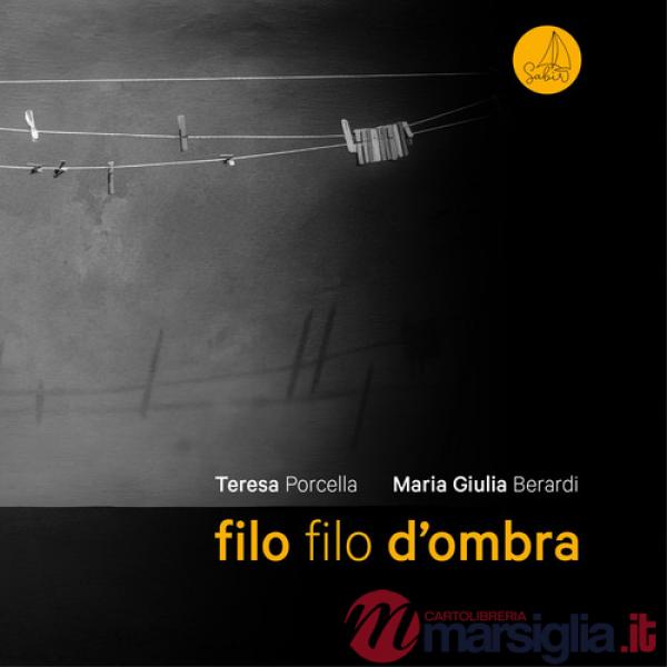 Filo filo d'ombra. Ediz. illustrata