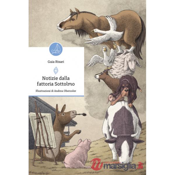 Notizie dalla fattoria Sottolmo. Ediz. illustrata