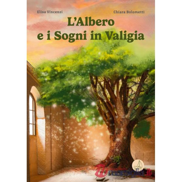 Albero e i sogni in valigia. Ediz. illustrata (L')