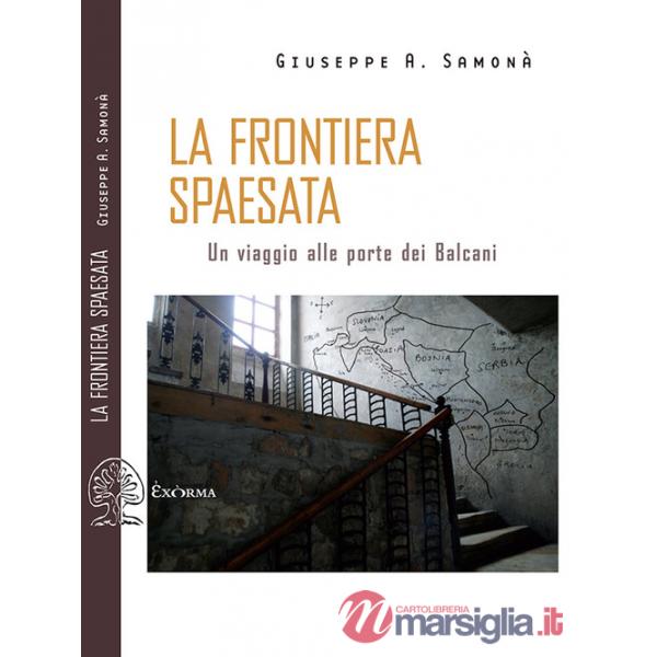Frontiera spaesata. Un viaggio alle porte dei Balcani (La)