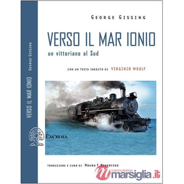 Verso il mar Ionio. Un vittoriano al Sud. Ediz. integrale