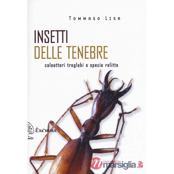 Insetti delle tenebre. Coleotteri troglobi e specie relitte