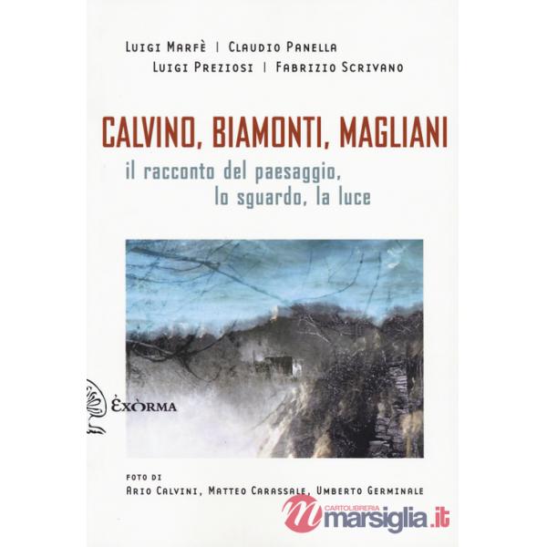Calvino, Biamonti, Magliani. Il racconto del paesaggio, lo sguardo, la luce