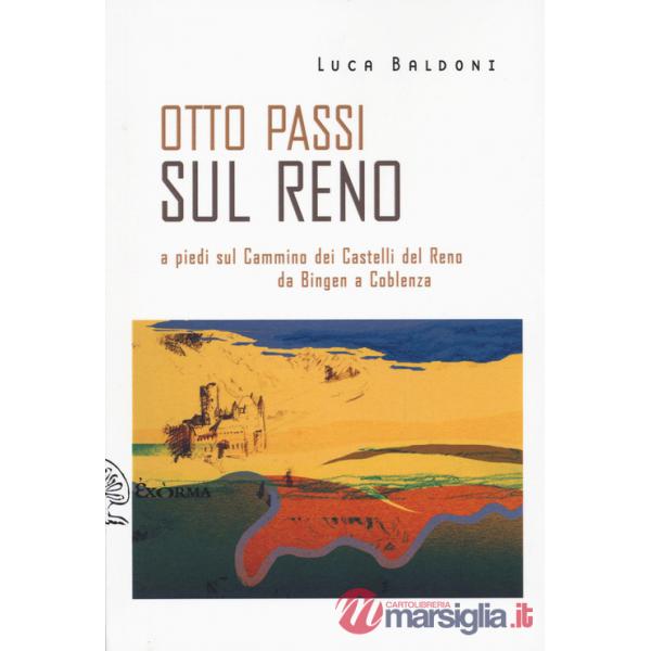 Otto passi sul Reno a piedi sul Cammino dei Castelli del Reno da Bingen a Coblenza