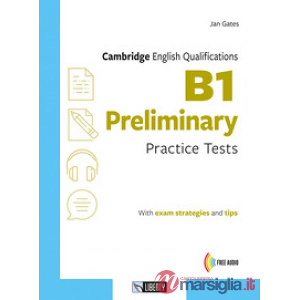 B1 PRELIMINARY. CAMBRIDGE ENGLISH QUALIFICATIONS.PRACTICE TESTS + AUDI
