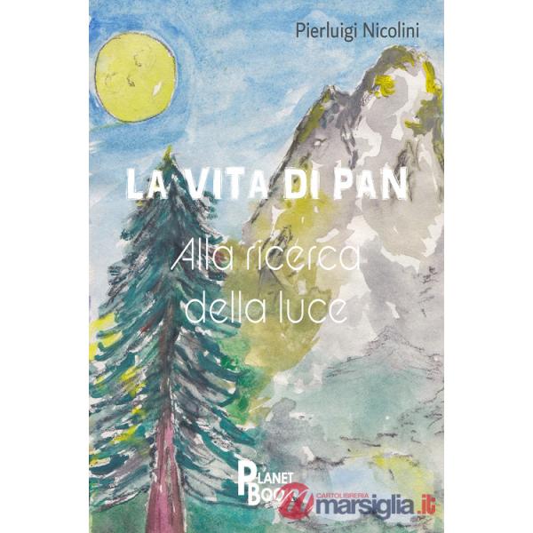 Vita di Pan. Alla ricerca della luce (La)