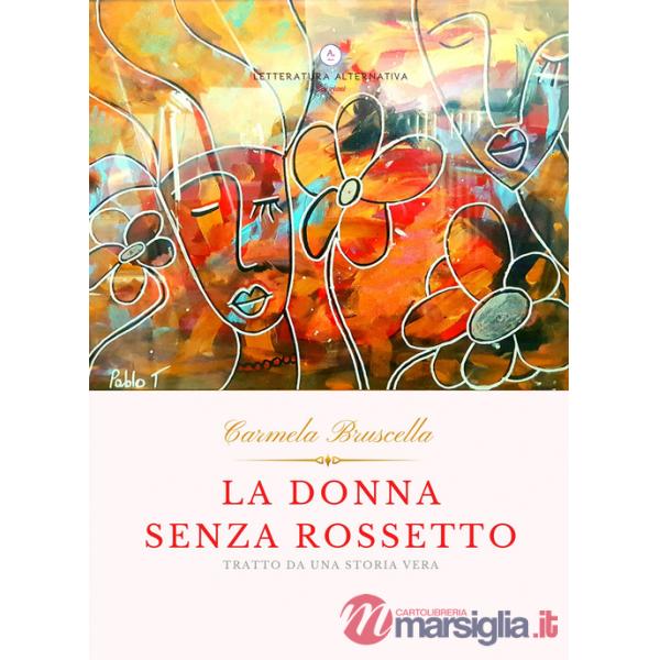 Donna senza rossetto. Tratto da una storia vera (La)