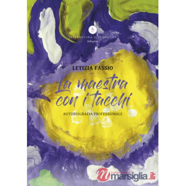 Maestra con i tacchi. Autobiografia professionale. Ediz. integrale (La)
