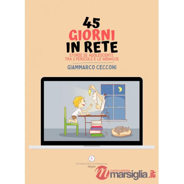 45 giorni in rete. Storie di adolescenti tra i pericoli e le minacce
