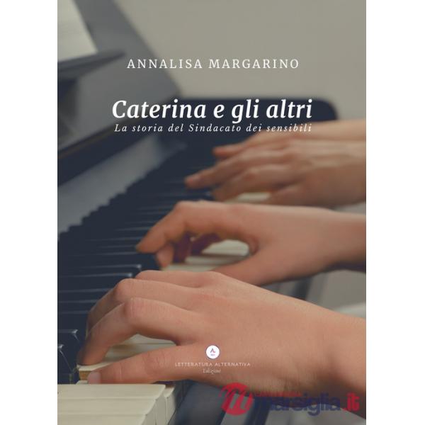Caterina e gli altri. La storia del Sindacato dei sensibili