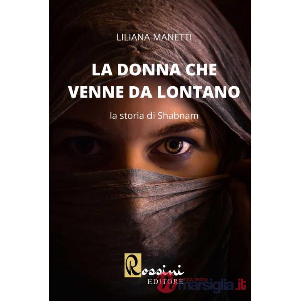 Donna che venne da lontano. La storia di Shabnam (La)