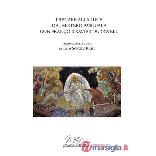 Pregare alla luce del mistero pasquale con Francois-Xavier Durrwell