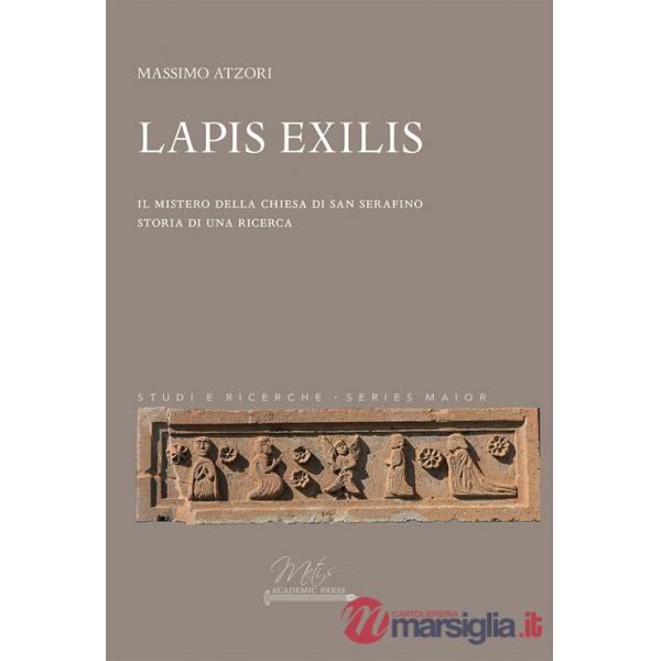 Lapis Exilis. Il mistero della chiesa di San Serafino. Storia di una ricerca