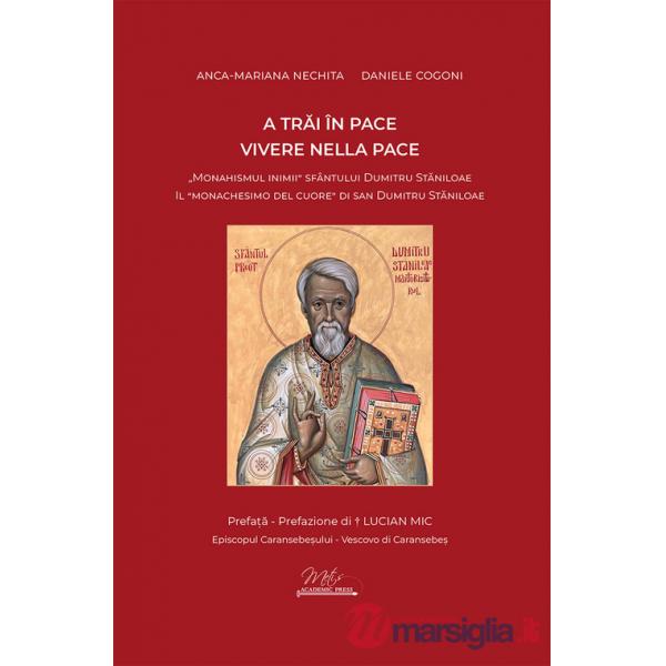 Vivere nella pace. Il «monachesimo del cuore» di san Dumitru Staniloae-A trai în pace. «Monahismul inimii» Sfântului Dumitru Sta
