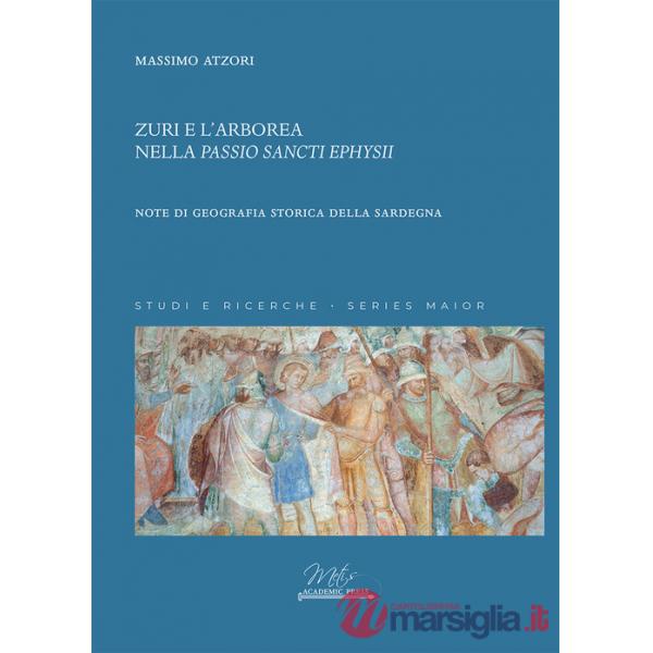 Zuri e l'Arborea nella «Passio Sancti Ephysii». Note di geografia storica della Sardegna