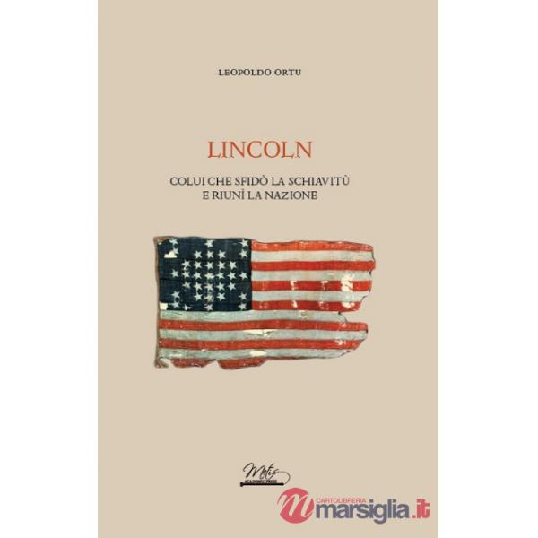 Lincoln. Colui che sfidò la schiavitù e riunì la nazione