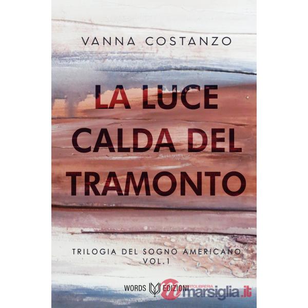 Luce calda del tramonto. Trilogia del sogno americano (La). Vol. 1
