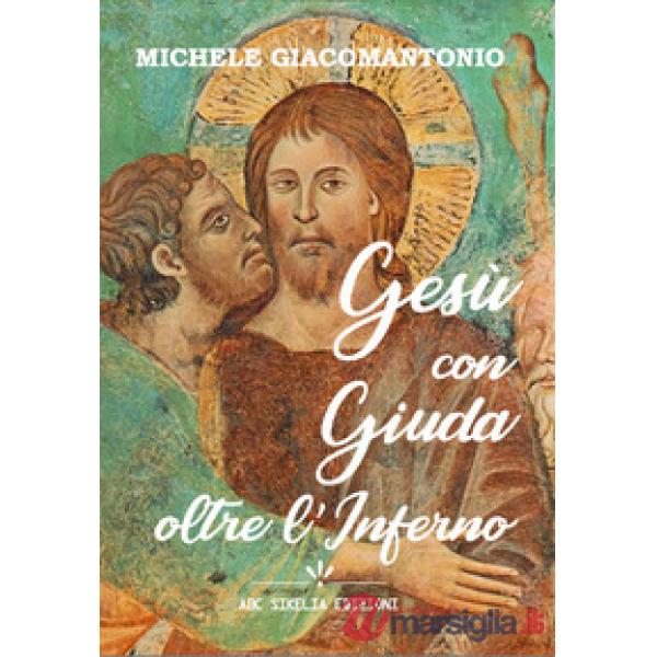 Gesù con Giuda: oltre l'Inferno