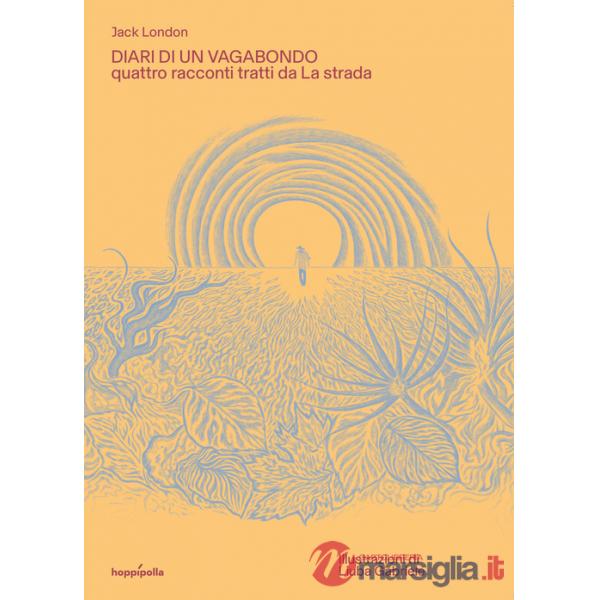 Diari di un vagabondo. Quattro racconti tratti da «La strada». Ediz. a colori