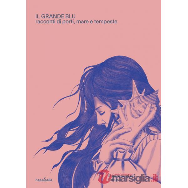 Grande blu. Racconti di porti, mare e tempeste. Ediz. a colori. Con poster illustrato (Il)