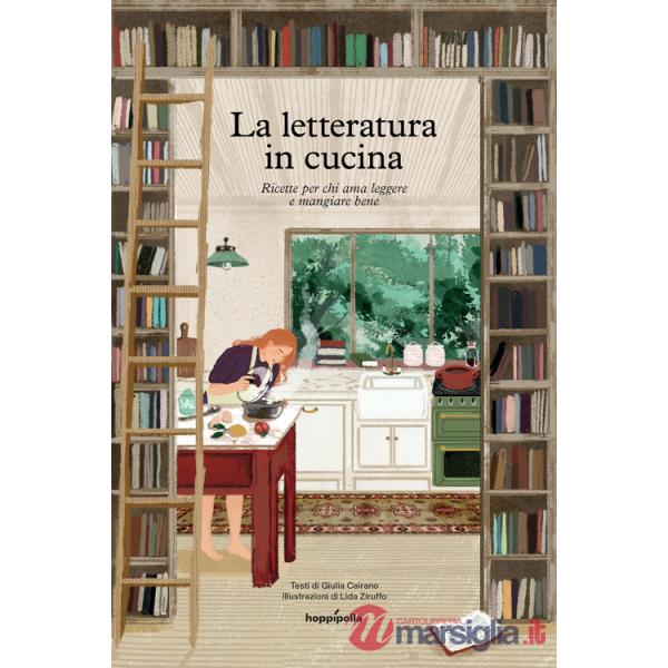 Letteratura in cucina. Ricette per chi ama leggere a mangiare bene (La)