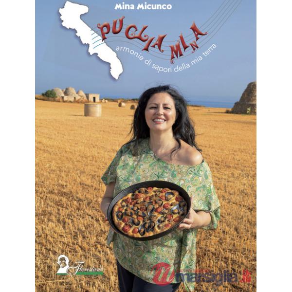 Puglia MiNa. Armonie di sapori della mia terra-Harmonies of flavors from my land