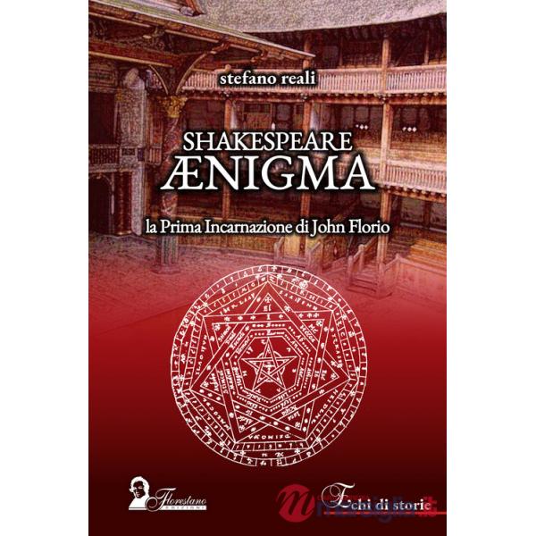 Shakespeare Ænigma. La prima incarnazione di John Florio