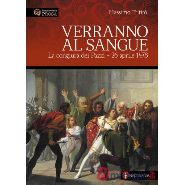 Verranno al sangue. La congiura dei Pazzi - 26 aprile 1478