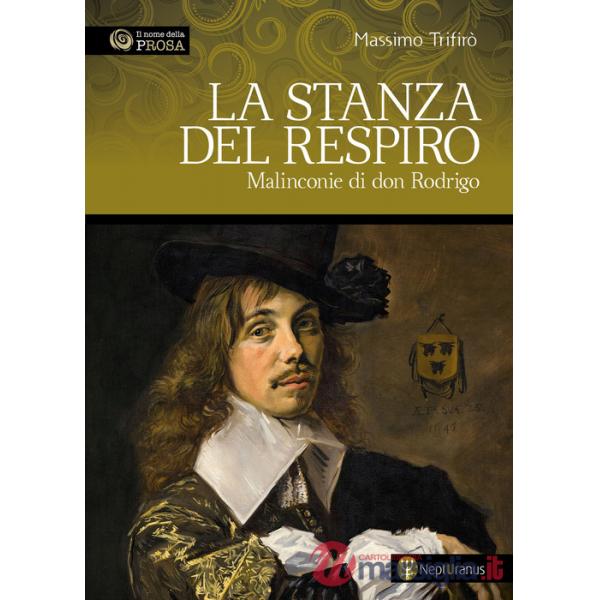 Stanza del respiro. Malinconie di don Rodrigo (La)