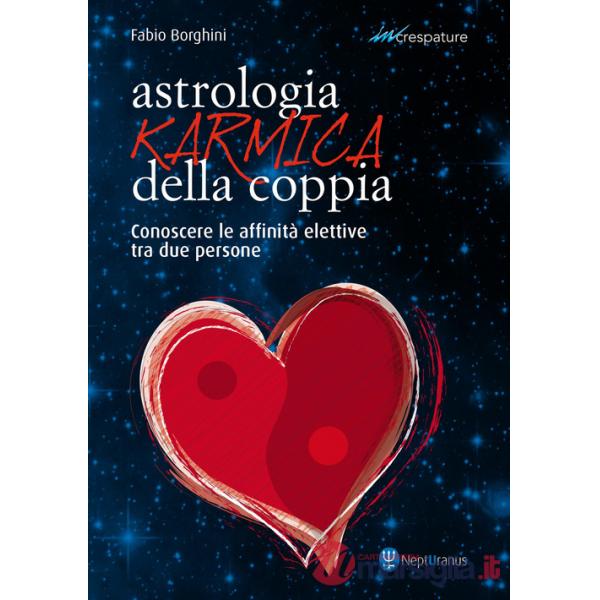 Astrologia karmica della coppia. Conoscere le affinità elettive tra due persone