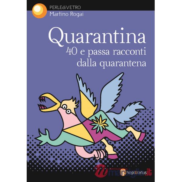 Quarantina. 40 e passa racconti dalla quarantena