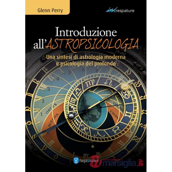 Introduzione all'astropsicologia. Una sintesi di astrologia moderna e psicologia del profondo