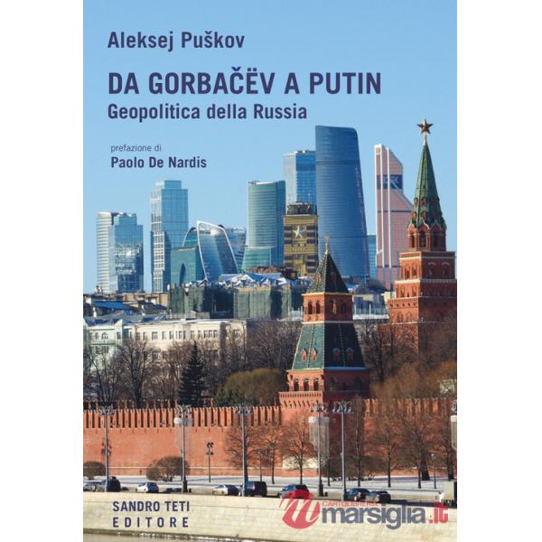 Da Gorbacev a Putin. Geopolitica della Russia