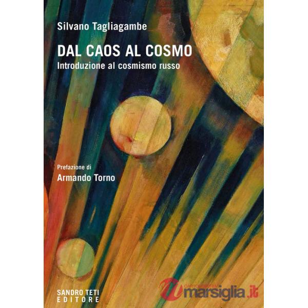 Dal caos al cosmo. Introduzione al cosmismo russo