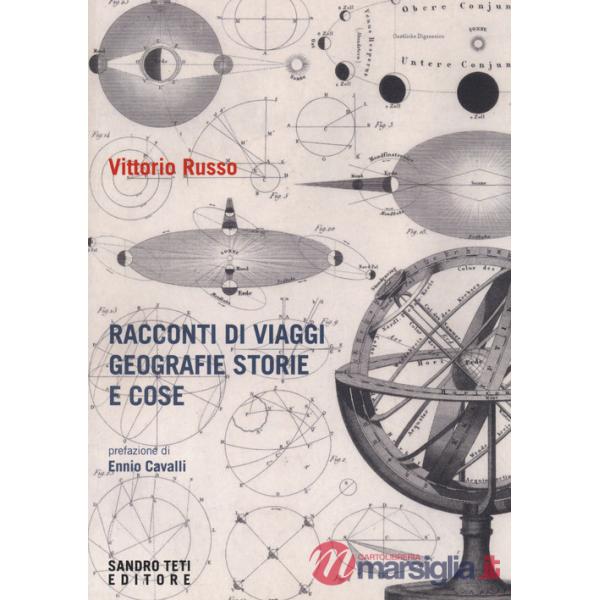 Racconti di viaggi di geografie di storie e di cose