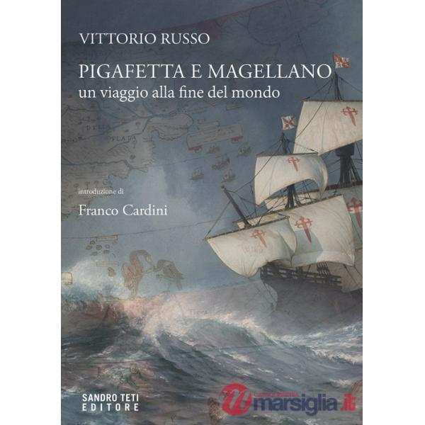 Pigafetta e Magellano. Un viaggio alla fine del mondo