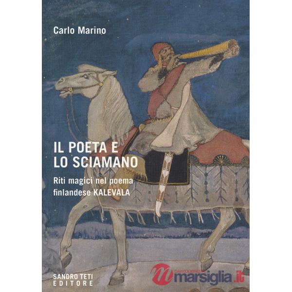 Poeta e lo sciamano. Riti magici nel poema finlandese Kalevala (Il)