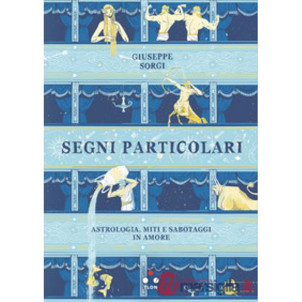 Segni particolari. Astrologia, miti e sabotaggi in amore