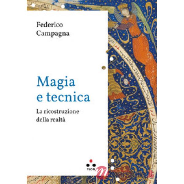 Magia e tecnica. La ricostruzione della realtà