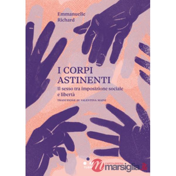 Corpi astinenti. Il sesso tra imposizione sociale e libertà (I)
