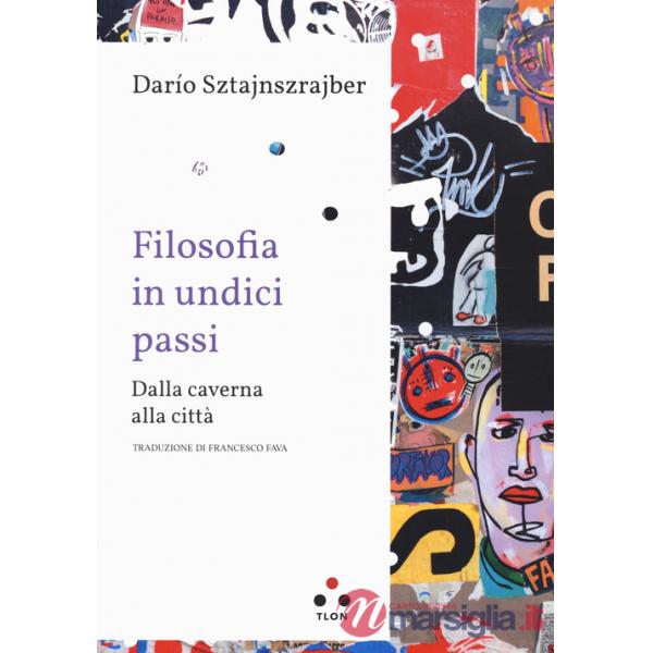 Filosofia in undici passi. Dalla caverna alla città